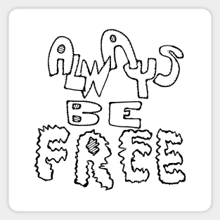 Always Be Free Sticker